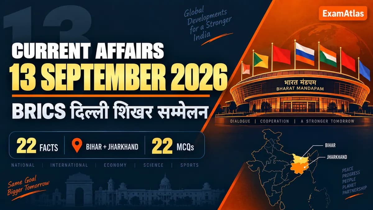Current Affairs 13 September 2026: Top Exam Facts with Bihar and Jharkhand Focus