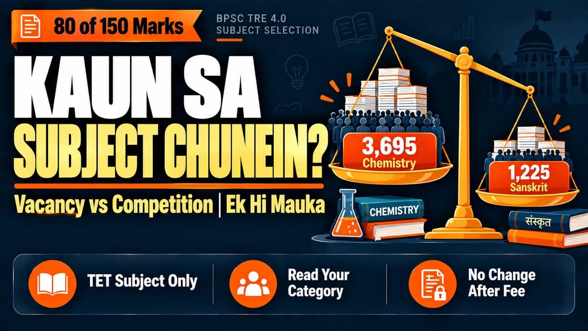Which Subject to Choose in BPSC TRE 4.0? Vacancy vs Competition